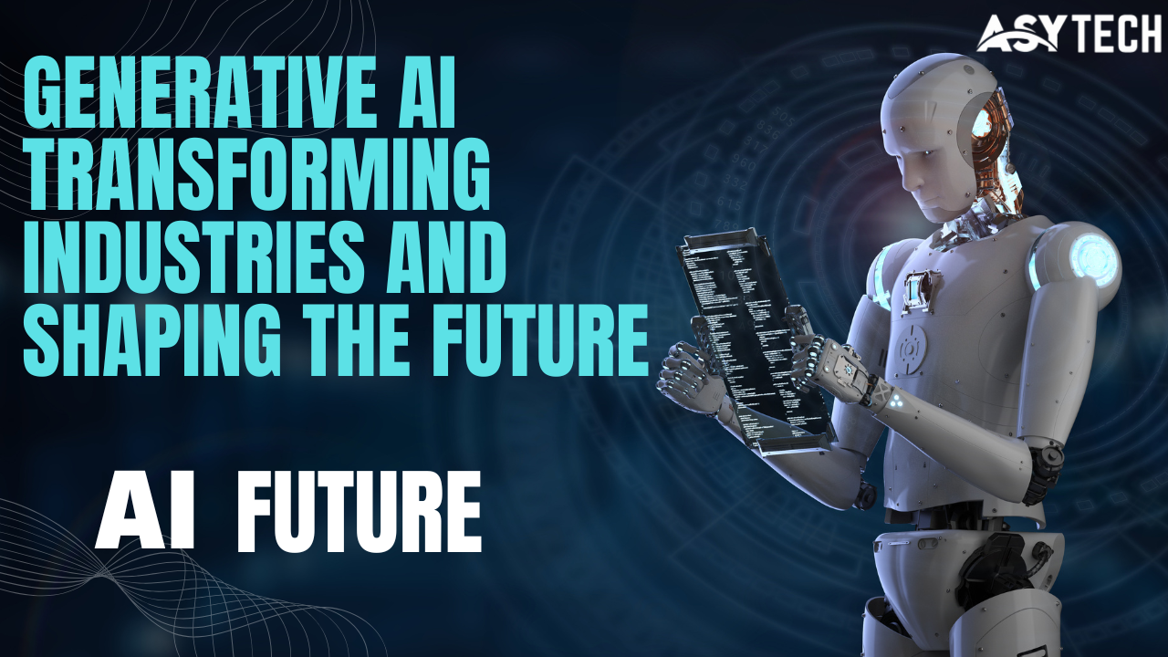 Generative AI Transforming Industries and Shaping the Future